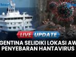 Argentina Selidiki Dugaan Jadi Sumber Hantavirus yang Menyebar di Kapal Pesiar