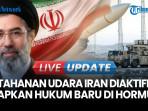 Iran Siaga Total, Pertahanan Udara Diaktifkan & Siapkan Hukum Baru di Hormuz