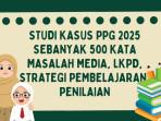 studi-kasus-PPG-2025-masalah-Media-LKPD-Strategi-Pembelajaran-dan-Penilaian.jpg