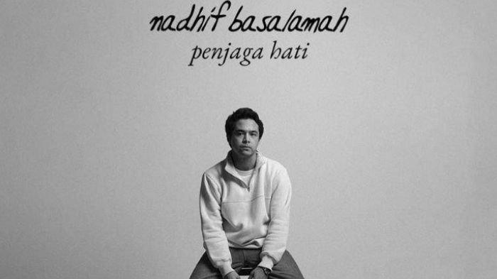 Tangkap Layar Lagu Nadhif Basalamah. Makna dan Lirik Lagu Penjaga Hati-Nadhif Basalamah, Ungkapan Penuh Kejujuran