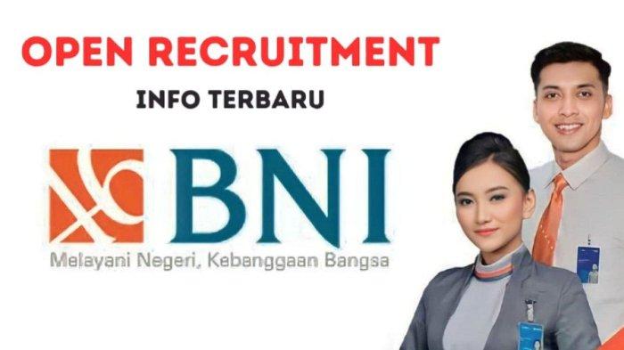 Loker BUMN Bank BNI untuk Lulusan S1 dan S2, Tutup 31 Juli 2024, Cek Syaratnya di Sini