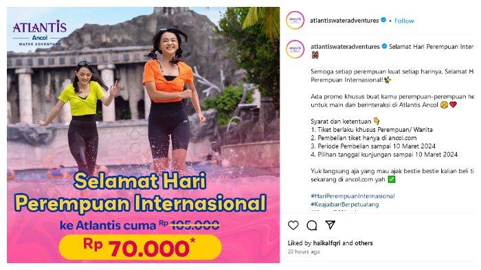 Atlantis memberikan promo berupa potongan harga tiket dalam rangka memperingati Hari Perempuan Internasional.